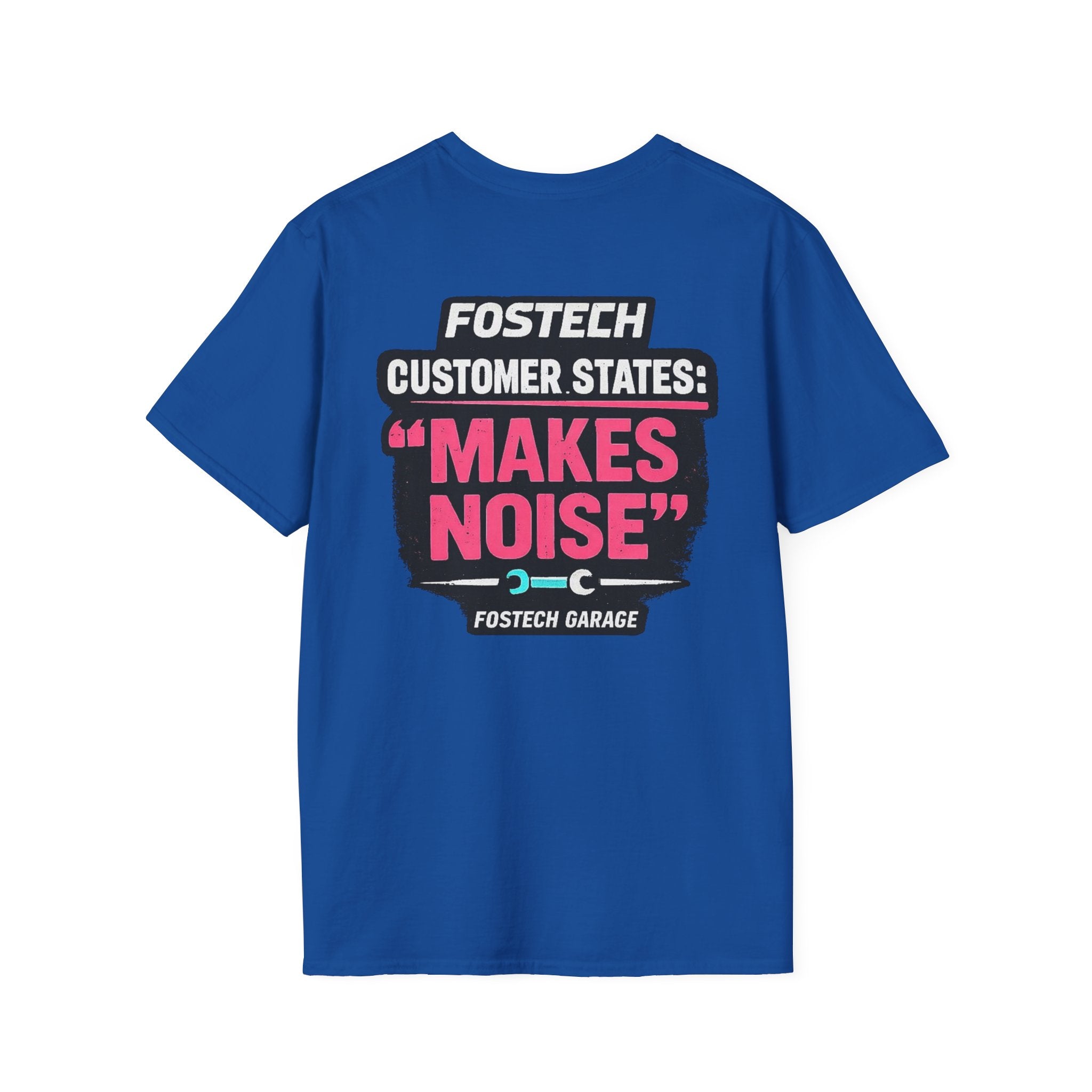 FosTech Garage T-Shirt — "Customer States: 'Makes Noise'" Car Mechanic Crew Tee