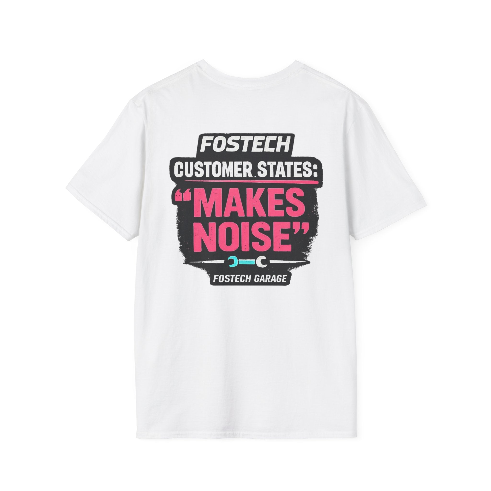 FosTech Garage T-Shirt — "Customer States: 'Makes Noise'" Car Mechanic Crew Tee