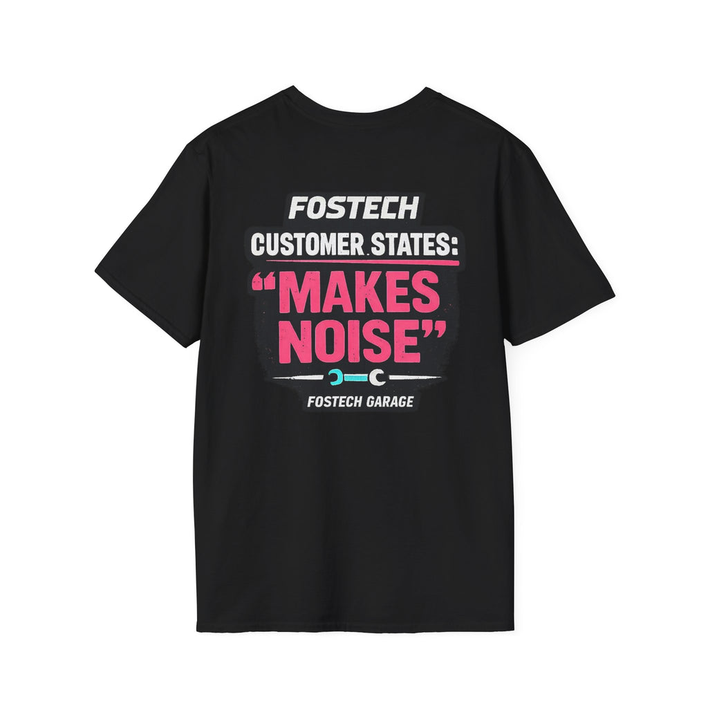 FosTech Garage T-Shirt — "Customer States: 'Makes Noise'" Car Mechanic Crew Tee