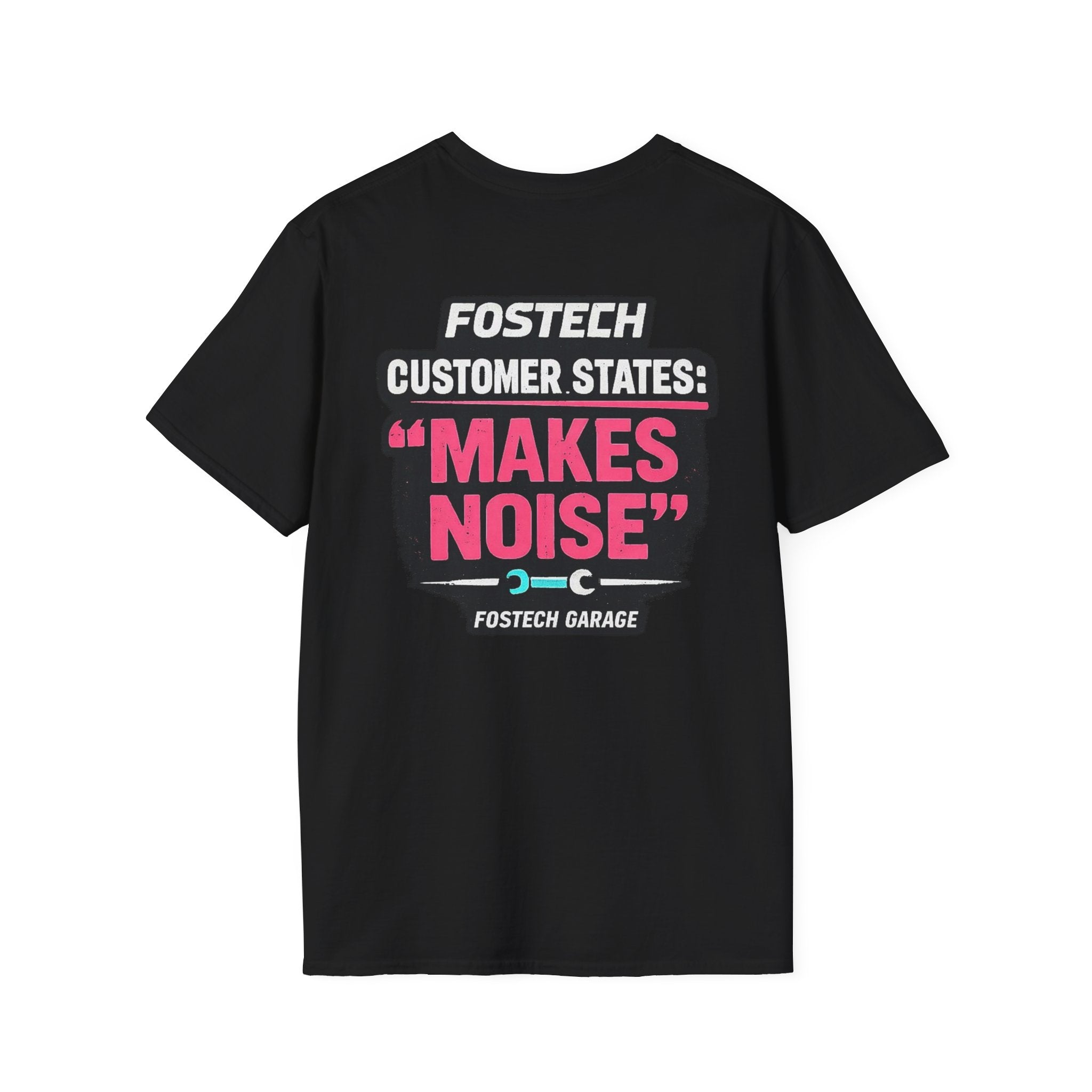 FosTech Garage T-Shirt — "Customer States: 'Makes Noise'" Car Mechanic Crew Tee
