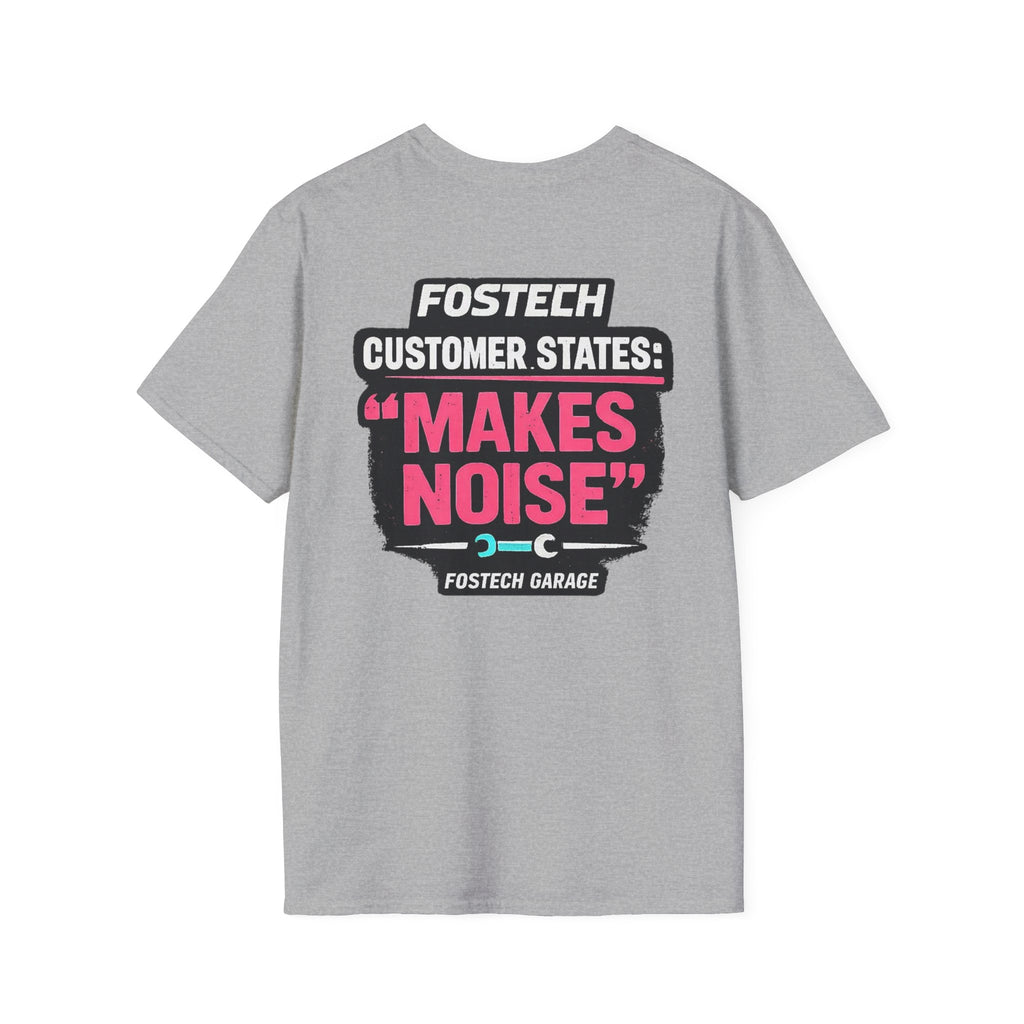 FosTech Garage T-Shirt — "Customer States: 'Makes Noise'" Car Mechanic Crew Tee