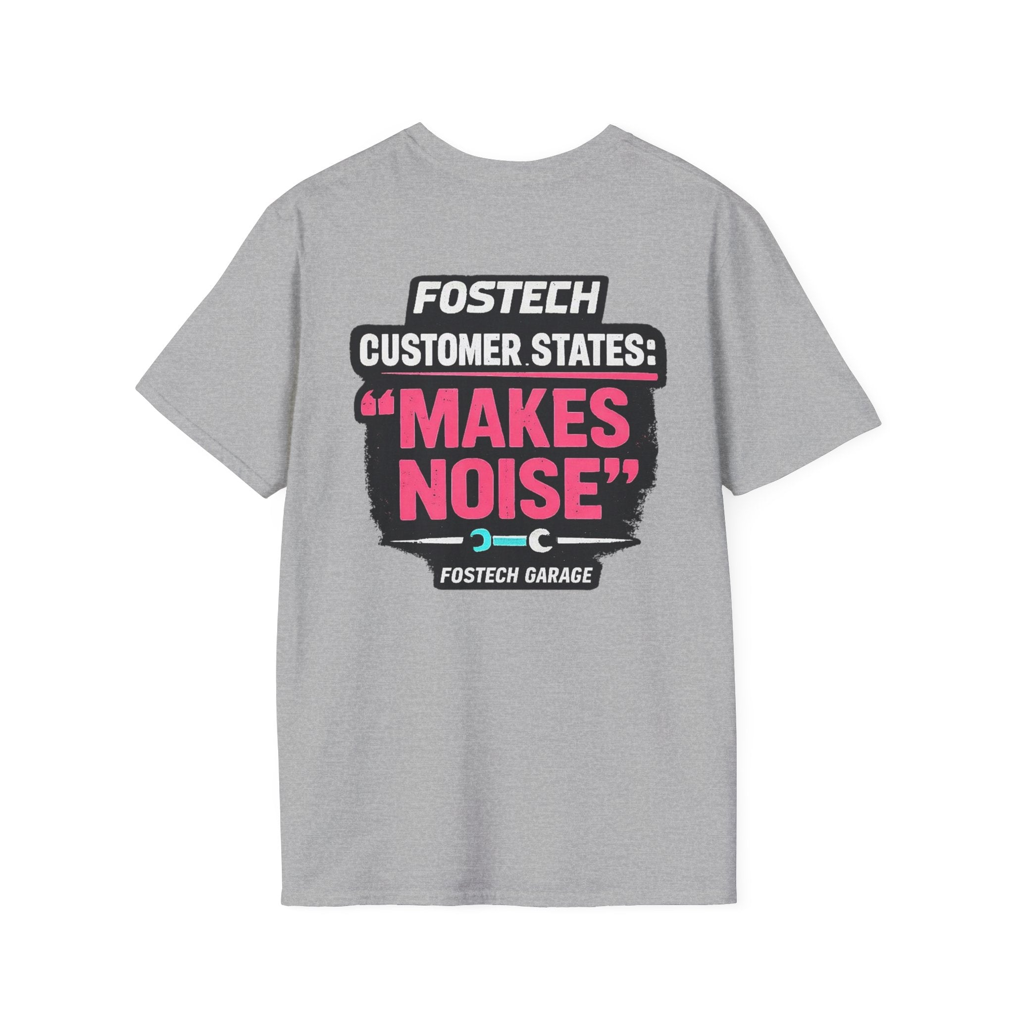 FosTech Garage T-Shirt — "Customer States: 'Makes Noise'" Car Mechanic Crew Tee